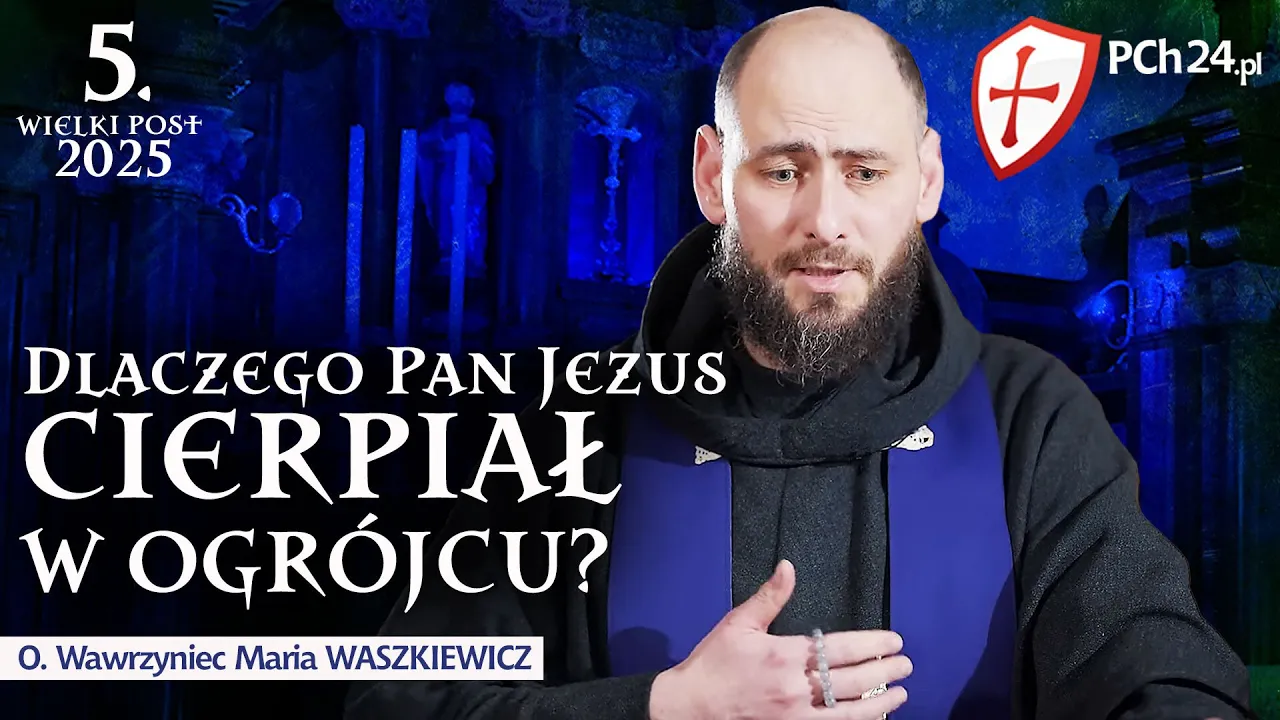 V. Dlaczego Pan Jezus cierpiał w Ogrójcu?