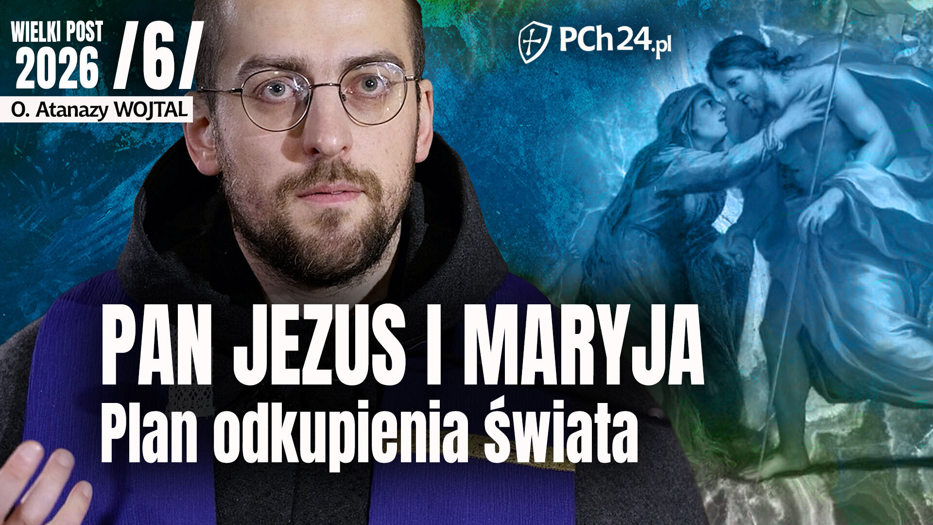 VI. Pan Jezus i Maryja. Plan odkupienia świata